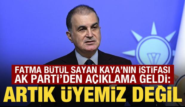 AK Parti S&ouml;zc&uuml;s&uuml; &Ccedil;elik'ten Fatma Bet&uuml;l Sayan Kaya'nın istifasıyla ilgili a&ccedil;ıklama