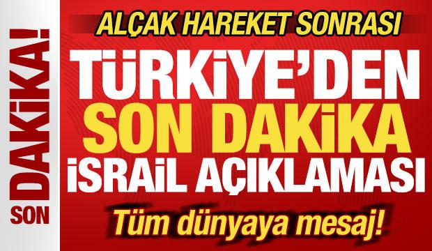 T&uuml;rkiye'den son dakika İsrail a&ccedil;ıklaması! Al&ccedil;ak baskın sonrası t&uuml;m d&uuml;nyaya mesaj