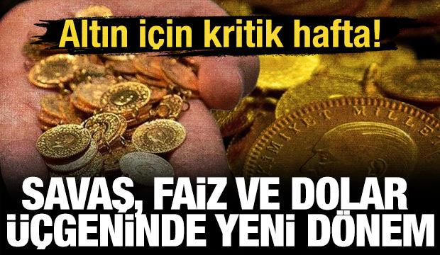 Altın i&ccedil;in kritik hafta! Savaş, faiz ve dolar &uuml;&ccedil;geninde yeni d&ouml;nem