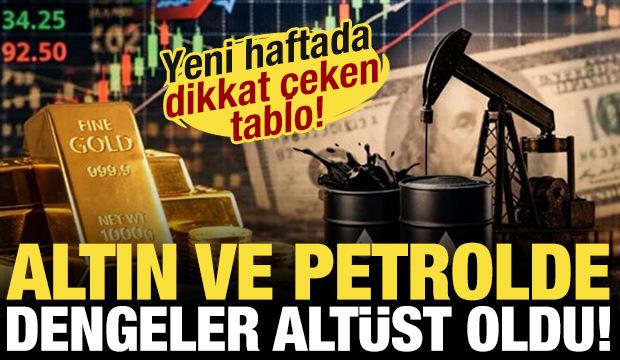 Altın ve petrolde dengeler alt&uuml;st oldu! Yeni haftada dikkat &ccedil;eken tablo...