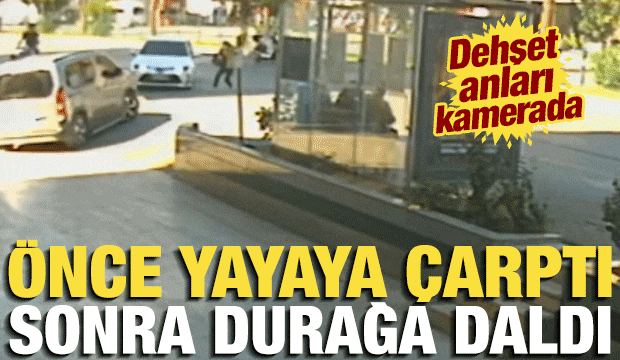 Antalya'da dehşet anı kamerada! &Ouml;nce yayaya &ccedil;arptı, sonra durağa daldı: 1'i ağır 3 yaralı