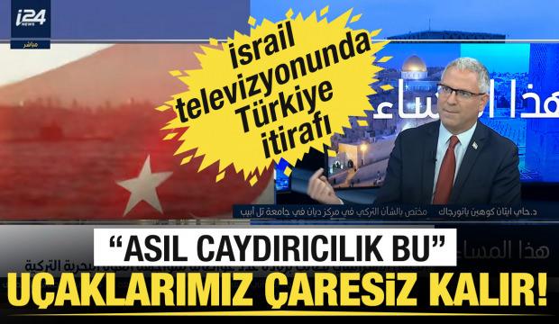 "Asıl caydırıcılık bu" İsrail Televizyonunda T&uuml;rkiye itirafı: U&ccedil;aklarımız &ccedil;aresiz kalır!