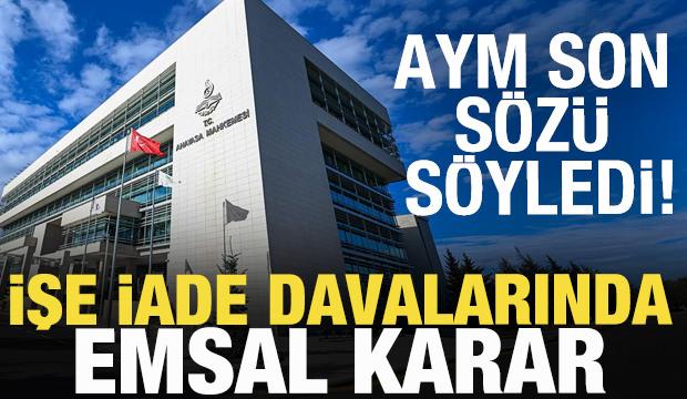  AYM son s&ouml;z&uuml; s&ouml;yledi! İşe iade davalarında emsal karar
