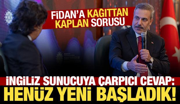 Bakan Fidan'dan İngiliz sunucunun kışkırtıcı sorusuna net cevap: Hen&uuml;z yeni başladık!