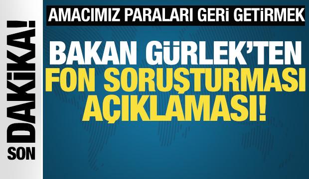 Bakan G&uuml;rlek&rsquo;ten fon soruşturması a&ccedil;ıklaması: Paralar geri getirilecek mi?