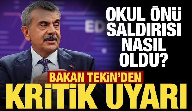 Bakan Tekin'den Manisa'daki okul &ouml;n&uuml; saldırısına ilişkin a&ccedil;ıklama