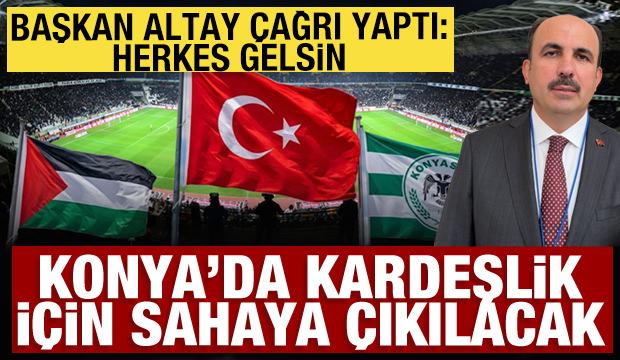 Başkan Altay Filistin mill&icirc; takımı-Konyaspor dostluk ma&ccedil;ına t&uuml;m Konyalıları davet etti