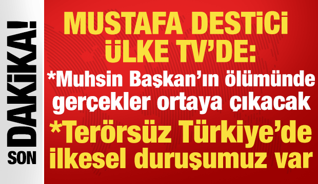 BBP Genel Başkanı Mustafa Destici: 'Muhsin Başkan'ın &ouml;l&uuml;m&uuml;nde ger&ccedil;ekler ortaya &ccedil;ıkacaktır'