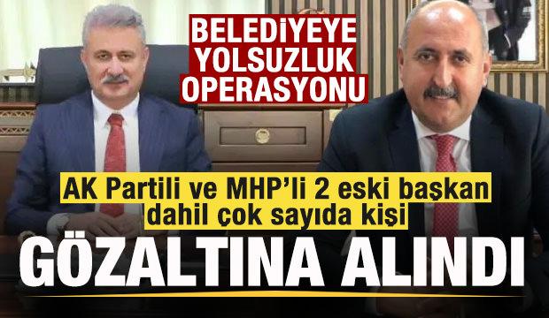 Belediyeye operasyon! AK Partili ve MHP'li 2 eski başkan dahil &ccedil;ok sayıda g&ouml;zaltı kararı