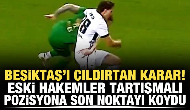 Beşiktaş'ı &ccedil;ıldırtan pozisyon! Eski hakemler a&ccedil;ıkladı: Penaltı ve kırmızı kart verilmedi