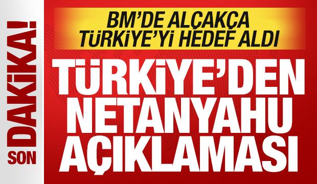 BM'de al&ccedil;ak&ccedil;a T&uuml;rkiye'yi hedef almıştı: T&uuml;rkiye'den son dakika Netanyahu a&ccedil;ıklaması