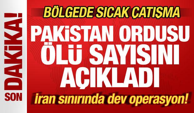 B&ouml;lgede sıcak &ccedil;atışma! Pakistan ordusu &ouml;l&uuml; sayısını a&ccedil;ıkladı! İran sınırında dev operasyon