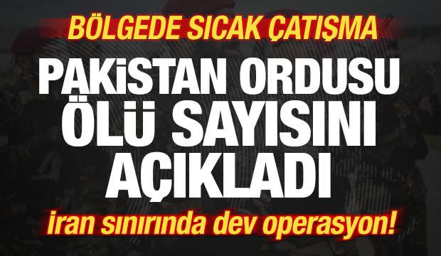 B&ouml;lgede sıcak &ccedil;atışma! Pakistan ordusu &ouml;l&uuml; sayısını a&ccedil;ıkladı! İran sınırında dev operasyon