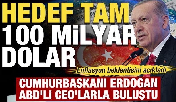 Cumhurbaşkanı Erdoğan ABD'li CEO'larla buluştu: Hedef 100 milyar dolar!