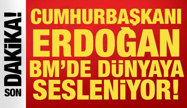 Cumhurbaşkanı Erdoğan, BM Genel Kurulu'nda d&uuml;nyaya sesleniyor