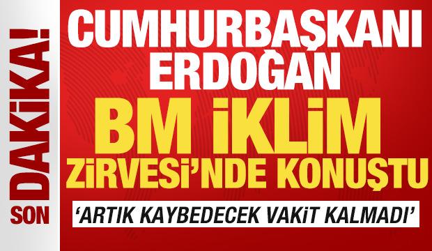 Cumhurbaşkanı Erdoğan BM İklim Zirvesi'nde konuştu