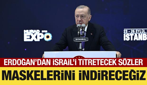 Cumhurbaşkanı Erdoğan'dan İsrail'e sert tepki: Siyonistlerin maskesi inecek