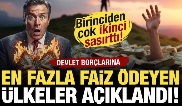 Devlet bor&ccedil;larına en fazla faiz &ouml;deyen &uuml;lkeler a&ccedil;ıklandı! Birinciden &ccedil;ok ikinci şaşırttı!