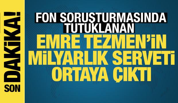 Emre Tezmen&rsquo;in milyarlık serveti ortaya &ccedil;ıktı