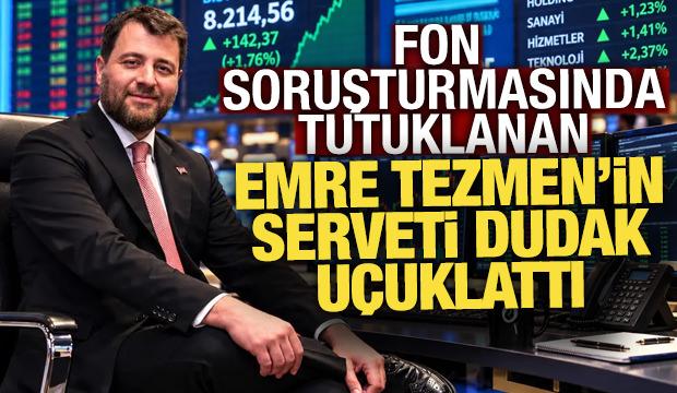 Emre Tezmen&rsquo;in milyarlık serveti ortaya &ccedil;ıktı