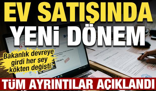 Ev satışında yeni d&ouml;nem başlıyor! Ticaret Bakanlığı devrede: T&uuml;m ayrıntılar a&ccedil;ıklandı