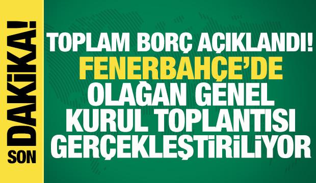 Fenerbah&ccedil;e'de Olağan Mali Genel Kurul Toplantısı! CANLI