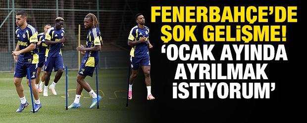 Fenerbah&ccedil;e'de şok gelişme! 'Ocak ayında ayrılmak istiyorum'