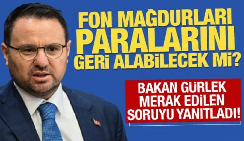 Fon mağdurları paralarını geri alabilecek mi? Bakan G&uuml;rlek'ten merak edilen soruya yanıt