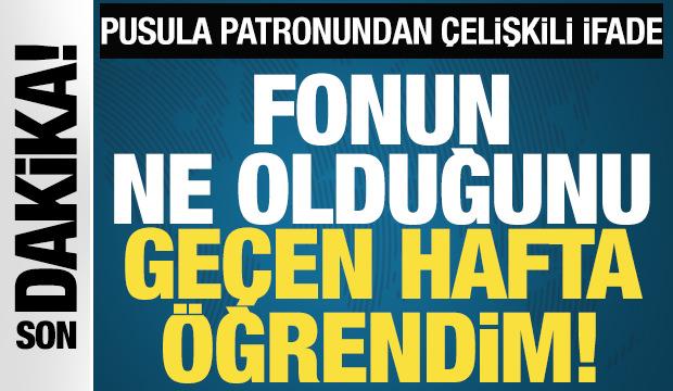 Pusula Holding'in tutuklanan patronu Serdar Turhan: Fonun ne olduğunu ge&ccedil;en hafta &ouml;ğrendim