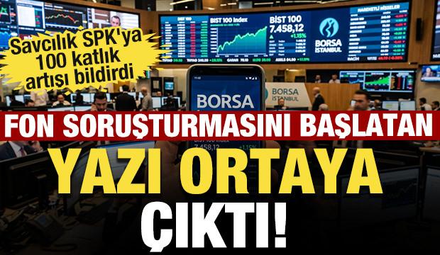 Fon soruşturmasını başlatan yazı ortaya &ccedil;ıktı! Savcılık SPK'ya 100 katlık artışı bildirdi