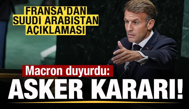 Fransa'dan son dakika Suudi Arabistan a&ccedil;ıklaması! Macron duyurdu: Asker kararı