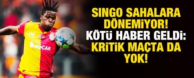 Galatasaray'da Singo sahalara d&ouml;nemiyor! K&ouml;t&uuml; haber geldi: Kritik ma&ccedil;ta da yok!