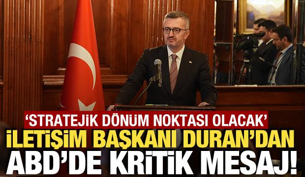 İletişim Başkanı Duran: 2027 T&uuml;rkiye-ABD ilişkilerinde stratejik d&ouml;n&uuml;m noktası olacak