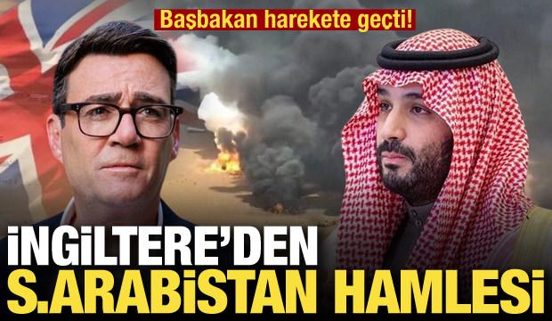 İngiltere harekete ge&ccedil;ti! Suudi Arabistan hamlesi