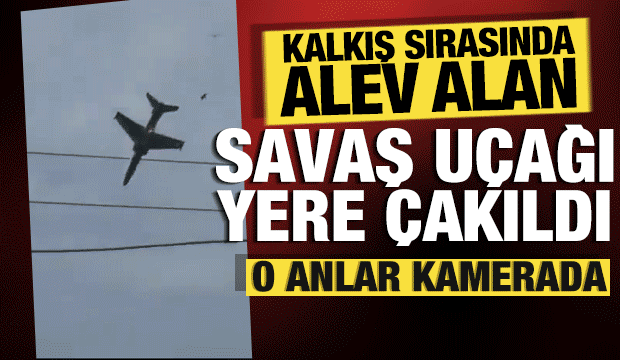 İngiltere'de kalkış yaparken alev alan savaş u&ccedil;ağı yere &ccedil;akıldı! O anlar kamerada