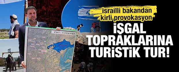 İsrailli bakandan kirli provokasyon: İşgal topraklarına turistik tur