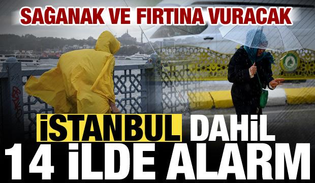 İstanbul dahil 14 ilde alarm! Meteoroloji uyardı: Kuvvetli sağanak ve fırtına geliyor