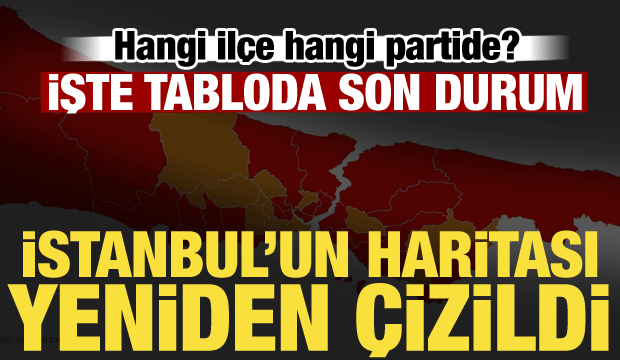 İstanbul'da Adalar se&ccedil;imi sonrası dengeler değişti! İşte 39 il&ccedil;edeki son durum...