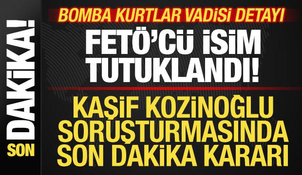 Kaşif Kozinoğlu soruşturmasında FET&Ouml;'c&uuml; isim tutuklandı! Bomba Kurtlar Vadisi detayı