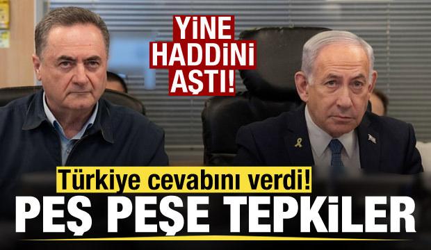 Katz yine haddini aştı! T&uuml;rkiye cevabını verdi! Peş peşe tepkiler