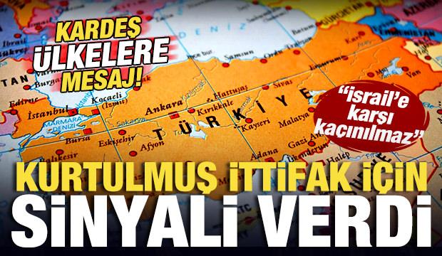 Kurtulmuş İttifak i&ccedil;in sinyali verdi! Kardeş &uuml;lkelere mesaj: İsrail'e karşı ka&ccedil;ınılmaz!