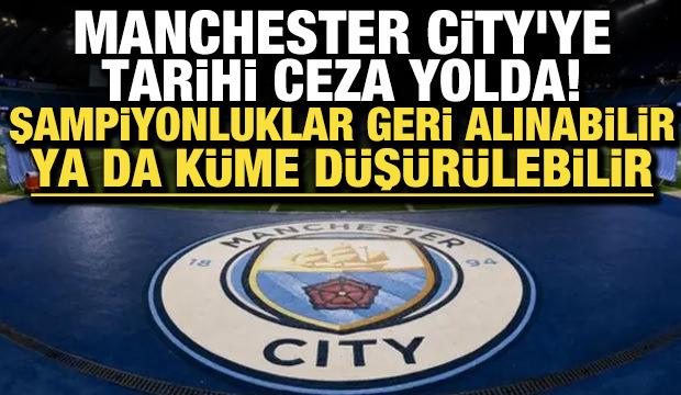 Manchester City'ye tarihi ceza yolda! Şampiyonluklar tehlikede: K&uuml;me d&uuml;ş&uuml;r&uuml;lebilir...