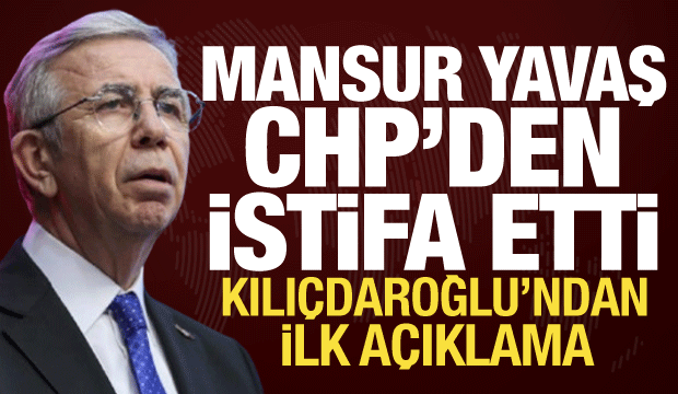 Mansur Yavaş CHP'den istifa etti
