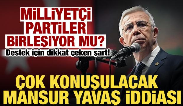 Mansur Yavaş hakkında dikkat &ccedil;eken iddia: Destek şartı a&ccedil;ıklandı