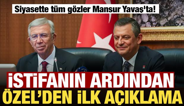 Mansur Yavaş'ın istifasına &Ouml;zg&uuml;r &Ouml;zel'den ilk a&ccedil;ıklama