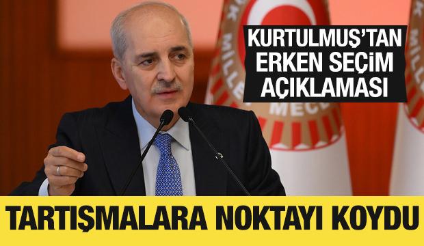 Numan Kurtulmuş'tan erken se&ccedil;im a&ccedil;ıklaması
