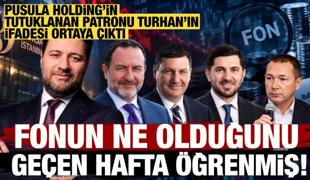 Pusula Holding'in tutuklanan patronu Serdar Turhan: Fonun ne olduğunu ge&ccedil;en hafta &ouml;ğrendim