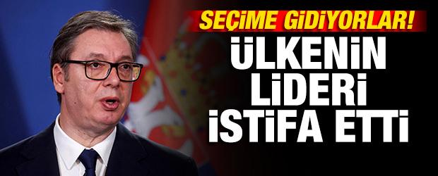Sırbistan'da sıcak saatler: Cumhurbaşkanı Vucic istifa etti