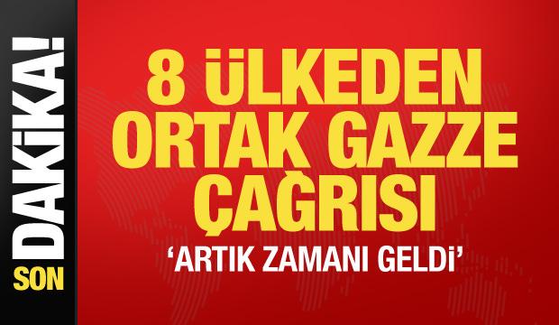 Son dakika... 8 &uuml;lkeden ortak Gazze &ccedil;ağrısı