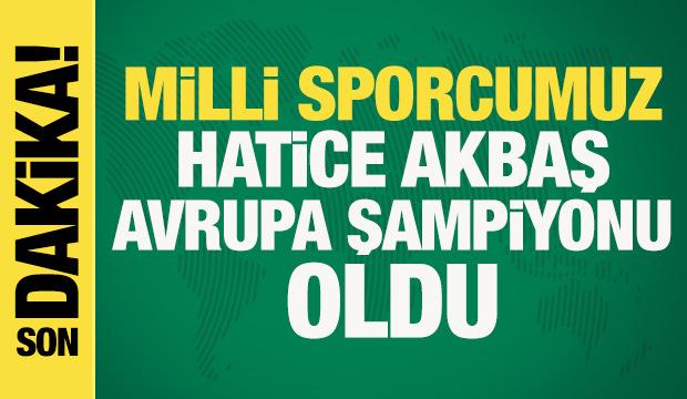 Son dakika... Milli sporcu Hatice Akbaş, Avrupa şampiyonu oldu
